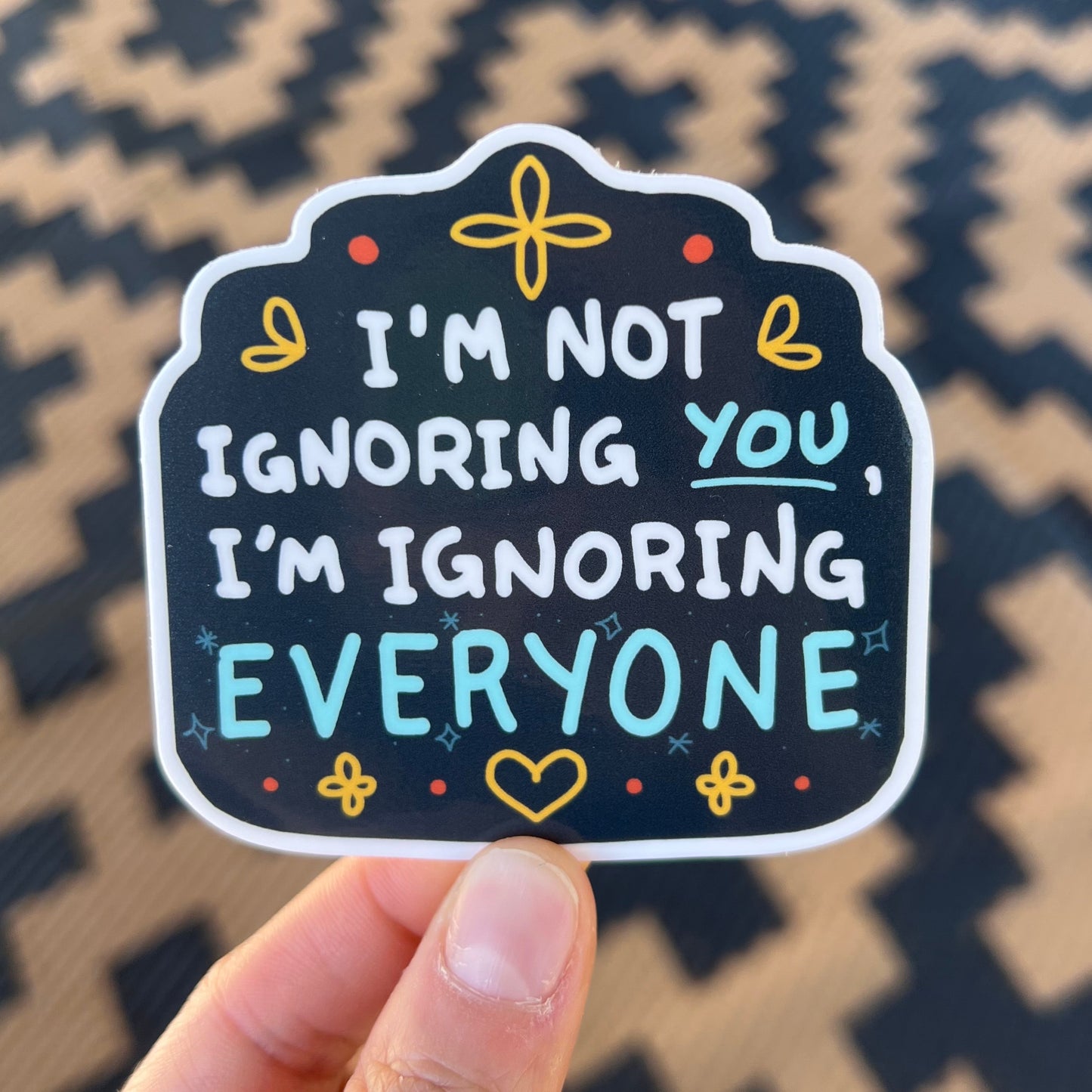 I'm not ignoring you - 3" vinyl sticker