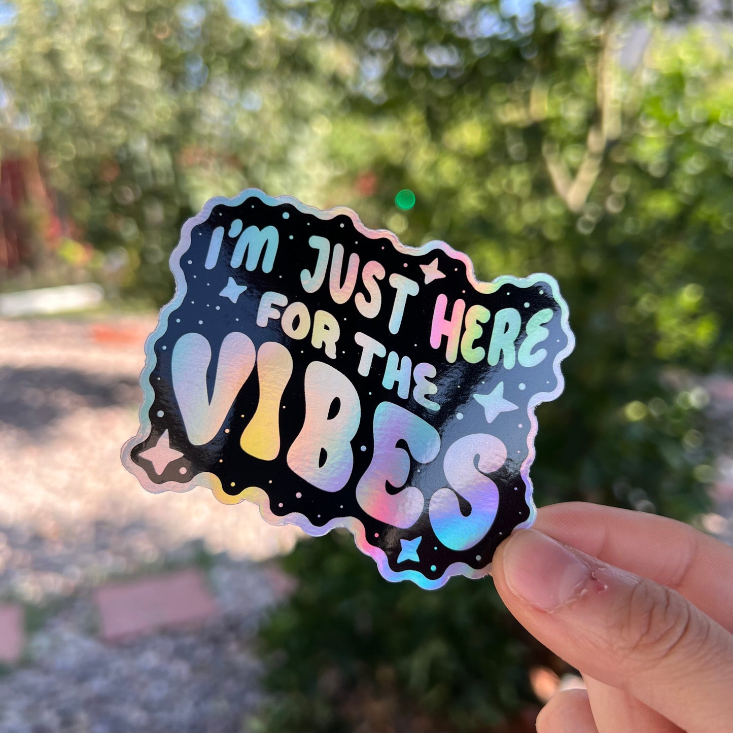 I'm just here for the vibes - Holographic sticker