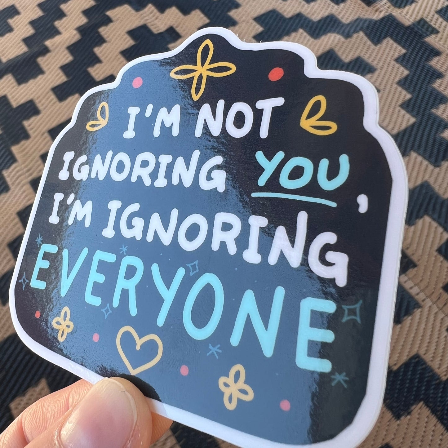 I'm not ignoring you - 3" vinyl sticker