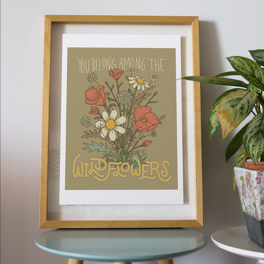 You belong among the wildflowers print